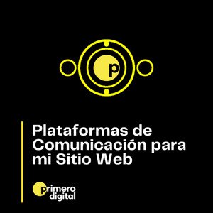 ¿Cómo seleccionar mis plataformas de comunicación? Toma en cuenta esto antes de hacerlo