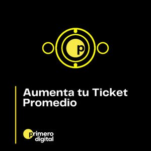 ¿Cómo incrementar mi ticket promedio? Descubre las acciones que puedes realizar