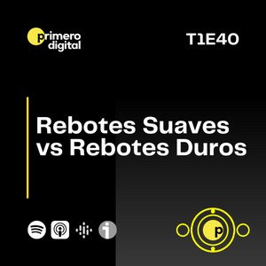 Rebotes suaves vs rebotes duros. ¿Cuál es la diferencia?