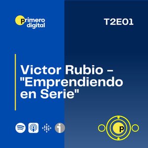 Victor Rubio "Emprendiendo en serie"